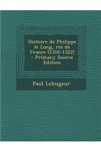 Histoire de Philippe Le Long, Roi de France (1316-1322)