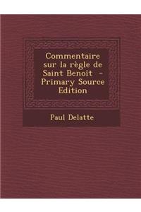 Commentaire Sur La Regle de Saint Benoit - Primary Source Edition