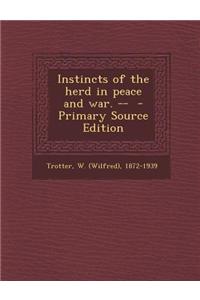 Instincts of the Herd in Peace and War. -- - Primary Source Edition