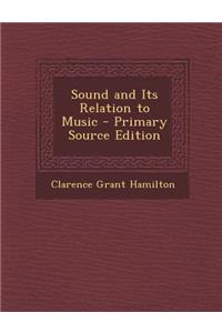 Sound and Its Relation to Music - Primary Source Edition