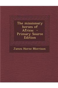 The Missionary Heroes of Africa;