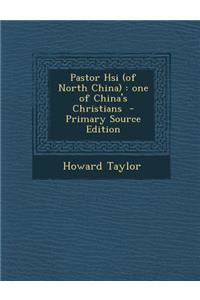 Pastor Hsi (of North China): One of China's Christians