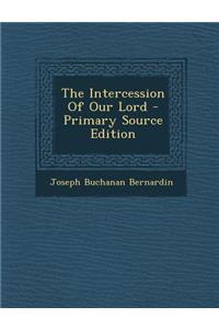 The Intercession of Our Lord - Primary Source Edition