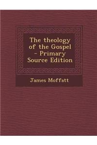 The Theology of the Gospel - Primary Source Edition