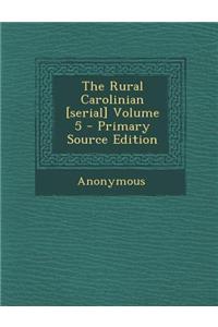 The Rural Carolinian [Serial] Volume 5 - Primary Source Edition