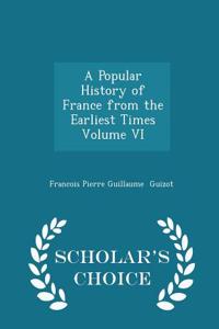 A Popular History of France from the Earliest Times Volume VI - Scholar's Choice Edition