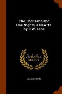 The Thousand and One Nights, a New Tr. by E.W. Lane