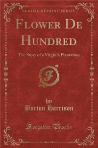 Flower de Hundred: The Story of a Virginia Plantation (Classic Reprint)