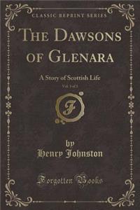 The Dawsons of Glenara, Vol. 3 of 3: A Story of Scottish Life (Classic Reprint)