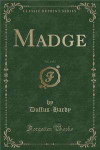 Madge, Vol. 1 of 3 (Classic Reprint)