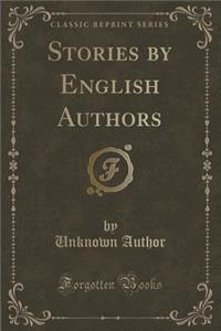 Stories by English Authors (Classic Reprint)