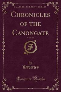 Chronicles of the Canongate, Vol. 1 of 3 (Classic Reprint)