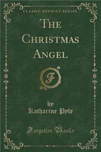 The Christmas Angel (Classic Reprint)