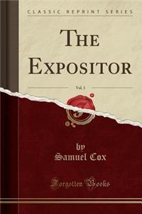 The Expositor, Vol. 1 (Classic Reprint)
