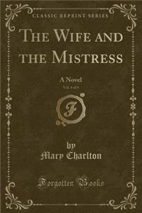 The Wife and the Mistress, Vol. 4 of 4