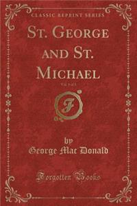 St. George and St. Michael, Vol. 1 of 3 (Classic Reprint)