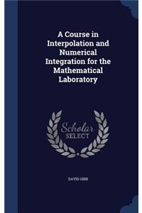 Course in Interpolation and Numerical Integration for the Mathematical Laboratory