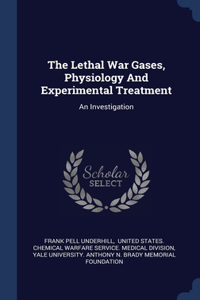 Lethal War Gases, Physiology And Experimental Treatment