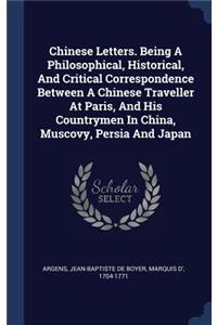 Chinese Letters. Being A Philosophical, Historical, And Critical Correspondence Between A Chinese Traveller At Paris, And His Countrymen In China, Muscovy, Persia And Japan