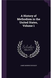 A History of Methodism in the United States, Volume 1