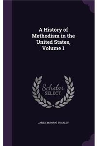A History of Methodism in the United States, Volume 1