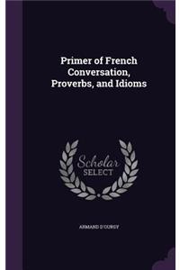 Primer of French Conversation, Proverbs, and Idioms