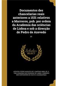 Documentos des chancelarias reais anteriores a 1531 relativos a Marrocos, pub. por ordem da Academia das sciências de Lisboa e sob a direcção de Pedro de Azevedo; 01
