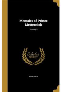 Memoirs of Prince Metternich; Volume 5