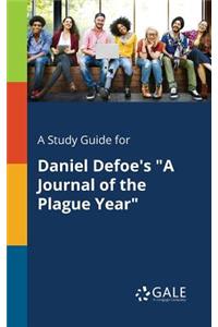 Study Guide for Daniel Defoe's A Journal of the Plague Year