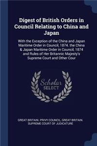 Digest of British Orders in Council Relating to China and Japan