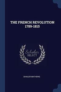 THE FRENCH REVOLUTION 1789-1815