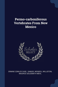 Permo-carboniferous Vertebrates From New Mexico