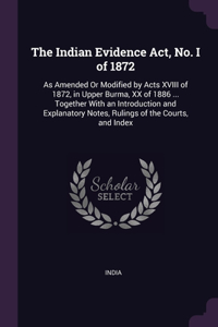 The Indian Evidence Act, No. I of 1872