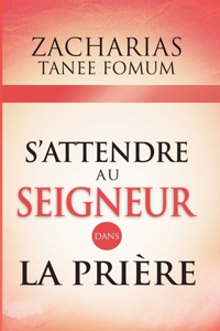 S'attendre au Seigneur Dans la Prière