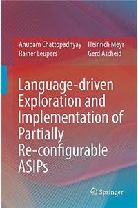 Language-Driven Exploration and Implementation of Partially Re-Configurable Asips