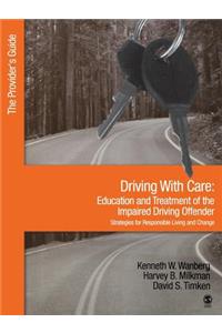 Driving with Care: Education and Treatment of the Impaired Driving Offender-Strategies for Responsible Living