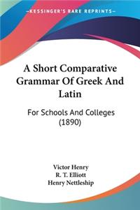 A Short Comparative Grammar Of Greek And Latin
