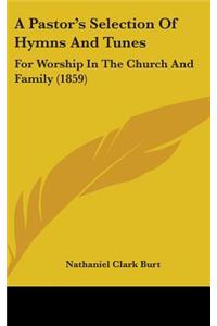A Pastor's Selection of Hymns and Tunes
