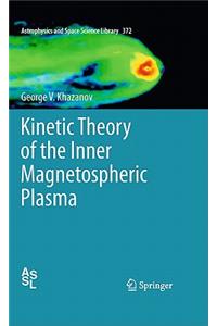 Kinetic Theory of the Inner Magnetospheric Plasma