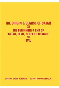 The Origin & Demise of Satan