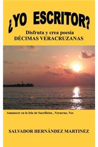 Yo Escritor?: Disfruta y Crea Poesia Decimas Veracruzanas