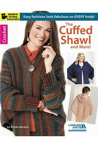 The Cuffed Shawl and More!