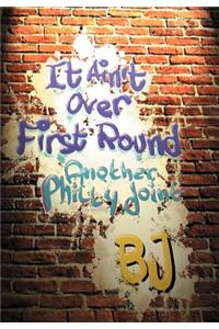 It Ain't Over First Round