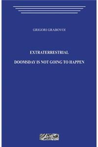 Extraterrestrial. Doomsday Is Not Going to Happen.