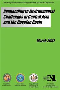 Responding to Environmental Challenges in Central Asia and the Caspian Basin