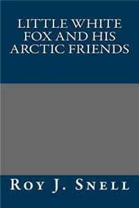 Little White Fox and His Arctic Friends