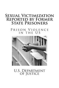 Sexual Victimization Reported by Former State Prisoners