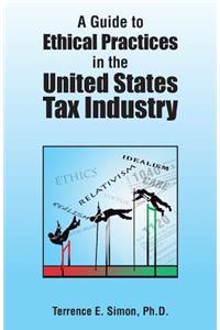 Guide to Ethical Practices in the United States Tax Industry