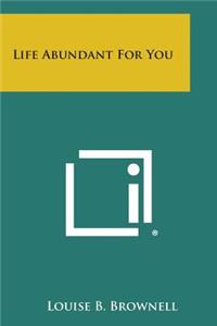 Life Abundant for You