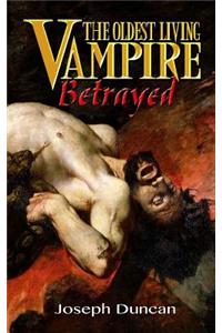 Oldest Living Vampire Betrayed
